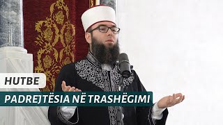 HUTBE  Padrejtësia në ndarjen e trashëgimisë [upl. by Frisse]