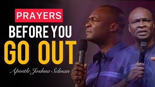 PRAY THIS DANGEROUS PRAYERS BEFORE YOU GO OUT TODAY PROVOKE GOD’S BLESSINGS Apostle Joshua Selman [upl. by Kalinda]