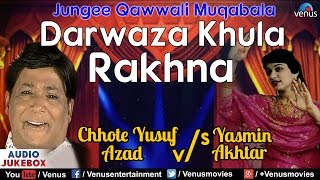 Darwaza Khula Rakhana  Jungee Qawwali Muqabala  Chhote Yusuf Azad amp Yasmin Akhtar  JUKEBOX [upl. by Aivitnahs]