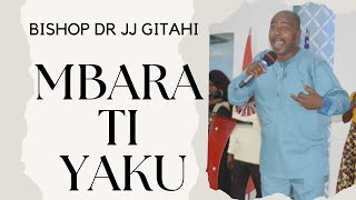 Mbara ti Yaku part 1  Bishop Dr JJ Giathi [upl. by Bess861]