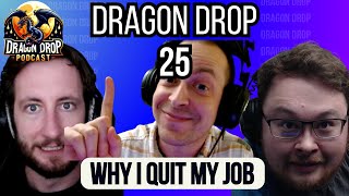 Dragon Drop Podcast 25 Why I Quit My Job podcast comedy [upl. by Noiemad]