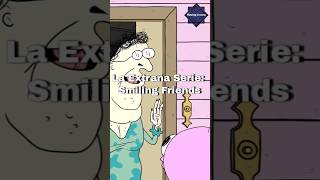 La Extraña Serie Smiling Friends smilingfriends adultswim series hbo max animación animation [upl. by Ardnajela572]