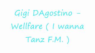 Gigi DAgostino  Wellfare  I wanna Tanz FM  HD [upl. by Coh]