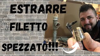 Come estrarre un filetto idraulico spezzato o rotto [upl. by Aed]