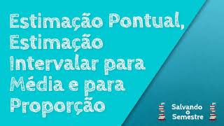 Estimação Pontual e Estimação Intervalar da Média e da Proporção  Estatística [upl. by Noreh314]