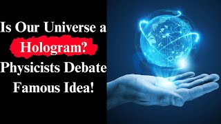 Is Our Universe a Hologram Physicists Debate Famous Idea universe physicists debate hologram [upl. by Lehcin]