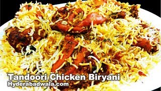 Tandoori Chicken Biryani  How to Cook Hyderabadi Biryani with Tandoori Chicken [upl. by Itnahs]