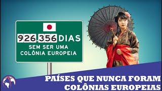 PAÍSES que NUNCA foram COLÔNIAS EUROPEIAS [upl. by Zetes989]