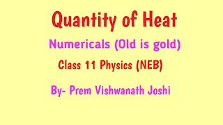 Quantity of heat  Numericals  Class 11  Physics  NEB  Nepal  ByPrem Vishwanath Joshi [upl. by Mallorie]