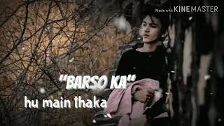 Aaram de tu mujhe barso ka hu main thaka WhatsApp status video male version [upl. by Elleina]