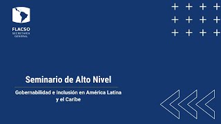 Seminario de Alto Nivel gobernabilidad e inclusión en américa latina y el caribe [upl. by Drawoh]