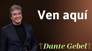 Ven aquí  Dante Gebel Prophecy [upl. by Sanfred]