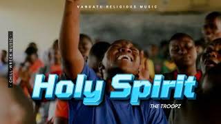 Holy Spirit  The Troopz Vanuatu Religious Music 2024 🇻🇺 [upl. by Rivera]