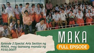 Special Arts Section ng MAKA may tsansang manalo ng P250000 Full Episode 2  MAKA [upl. by Kaufman]