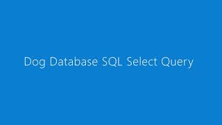 Dog Database SQL Select Query [upl. by Hyde]