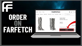 How to Order On Farfetch  Step By Step 2024 [upl. by Ruperta]