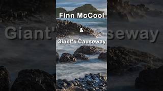 Irish Legend of Finn McCool and Giant’s Causeway [upl. by Noillimaxam]