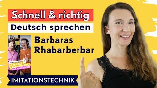 Barbaras Rhabarberbar Teil 1  SCHNELL amp RICHTIG Deutsch sprechen  Imitationstechnik [upl. by Macur115]