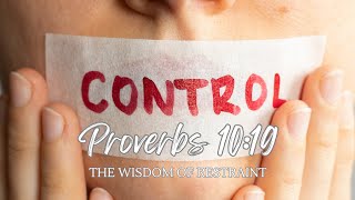 The Wisdom of Restraint  Proverbs 1019 [upl. by Oelgnaed543]