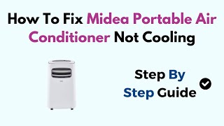 How To Fix Midea Portable Air Conditioner Not Cooling [upl. by Darcee]