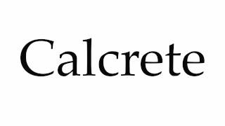 How to Pronounce Calcrete [upl. by Olegnalehcim]