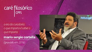 A era da curadoria O que importa é saber o que importa com o filósofo Mario Sergio Cortella [upl. by Yrruc]