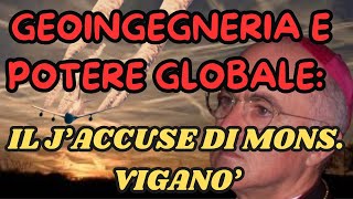 GEOINGEGNERIA E POTERE GLOBALE IL JACCUSE DI MONS VIGANO [upl. by Sephira]