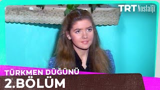 Türkmen Düğünü 2 Bölüm NostaljiTRT [upl. by Earley]