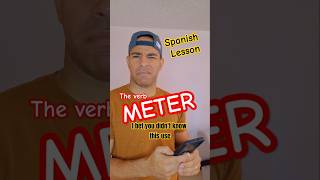 Spanish Lesson The verb METER The use you didnt know spanishforenglishspeakers humor [upl. by Dianemarie476]