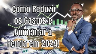 💰 Como Reduzir os Gastos e Aumentar a Renda em 2024 🤑 [upl. by Neelsaj]