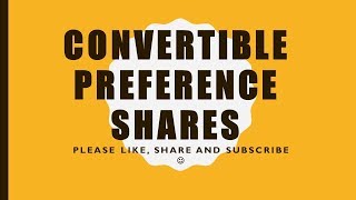 Convertible Preference Shares [upl. by Anelrahs]