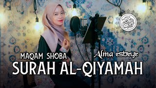 Murottal Surah AlQiyamah Maqam Shoba  ALMA ESBEYE [upl. by Vasos]