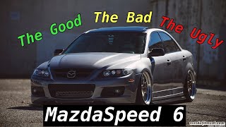 MazdaSpeed 6  The Good The Bad And The Ugly… [upl. by Nuawad]