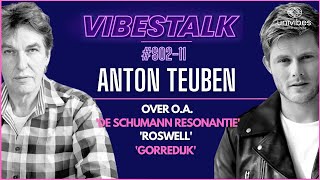 ANTON TEUBEN over DE SCHUMANN RESONANTIE ROSWELL amp GORREDIJK  VIBESTALK S0211 [upl. by Adekam641]