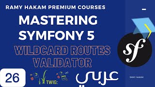 26 Mastering Symfony 5 Course Arabic  WildCard Route Validator بالعربي Symfony [upl. by Teragramyram137]