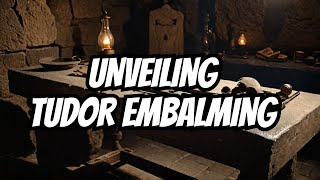 UNVEILING TUDOR EMBALMING [upl. by Noseaj]