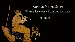 Konrad Mikal Øhrn  Tibiae Ludum Arete Trio [upl. by Pacorro]