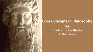 Plato Phaedo  The Myth of the Afterlife  Philosophy Core Concepts [upl. by Adnahsar]