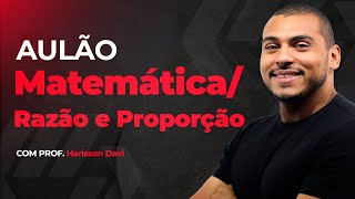 AULÃO MATEMÁTICA  RAZÃO E PROPORÇÃO  PROF HARISSON DAVI [upl. by Blumenthal]