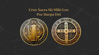 Crux Sacra Sit Mihi Lux  Oración de San Benito Cantada  Harpa Dei [upl. by Lasorella212]