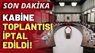 Kabine toplantısı iptal edildi [upl. by Aikemot]