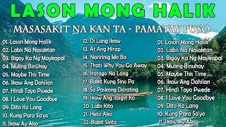 LASON MONG HALIK  Best Nonstop Pamatay Puso  Tagalog Love Song Collection Playlist [upl. by Alfonzo]