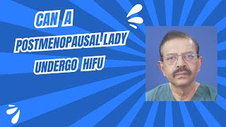 can a postmenopausal lady undergo HIFU [upl. by Eanej]