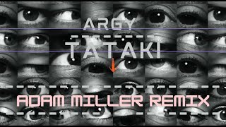 Argy  Tataki Adam Miller Remix [upl. by Ahsilef985]