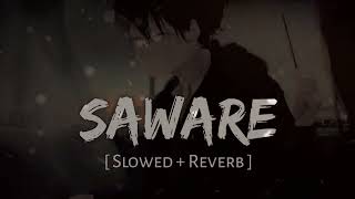 SAWARE  Sad Song  Slowed  Reverb   Lofi [upl. by Jala]