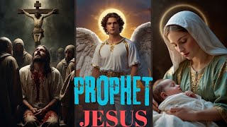 Story of the Prophet JESUS [upl. by Eytak4]