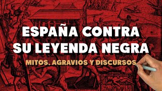 España contra su Leyenda Negra Mitos agravios y discursos [upl. by Beekman]