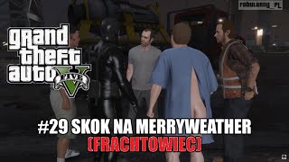 GTA V  Mission 29  Skok na Merryweather FRACHTOWIEC NAPAD ULTRA 4K 29 The Merryweather Heist [upl. by Hepsoj]