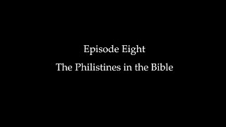 Episode Eight The Philistines in the Bible [upl. by Imoan520]