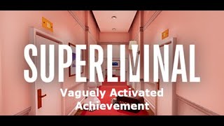 Superliminal  Vaguely Activated Achievement [upl. by Ahseiyn]